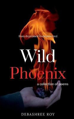 Wild phoenix(English, Paperback, Roy Debashree)