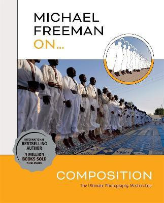 Michael Freeman On... Composition(English, Paperback, Freeman Michael)