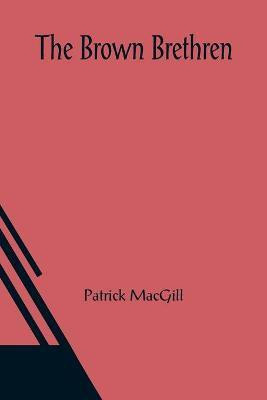 The Brown Brethren(English, Paperback, Macgill Patrick)