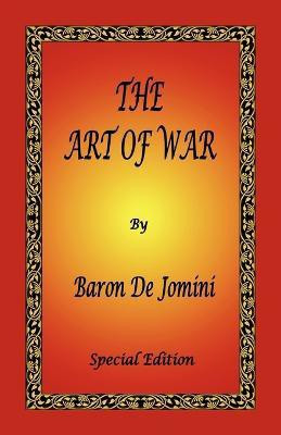 The Art of War by Baron de Jomini - Special Edition(English, Paperback, de Jomini Antoine Henri Bar)