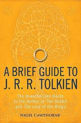 A Brief Guide to J. R. R. Tolkien(English, Paperback, Cawthorne Nigel)