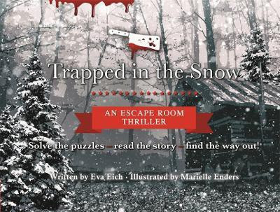Trapped in the Snow: An Escape Room Thriller(English, Hardcover, Eich Eva)