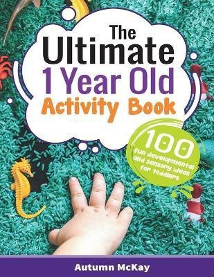 The Ultimate 1 Year Old Activity Book(English, Paperback, McKay Autumn)