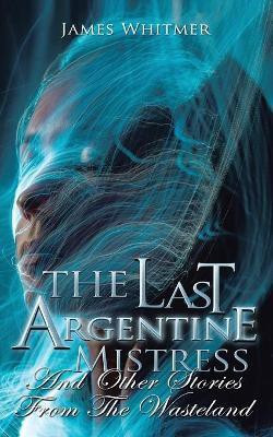 The Last Argentine Mistress(English, Paperback, Whitmer James)