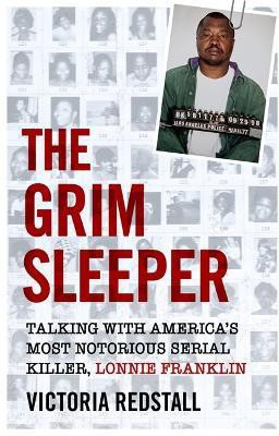 The Grim Sleeper - Talking with America's Most Notorious Serial Killer, Lonnie Franklin(English, Paperback, Redstall Victoria)
