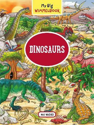 My Big Wimmelbook (R) - Dinosaurs(English, Board book, Walther Max)
