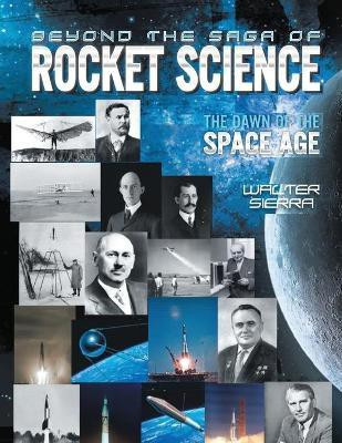 Beyond the Saga of Rocket Science(English, Paperback, Sierra Walter)