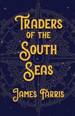 Traders of the South Seas(English, Paperback, Farris James)