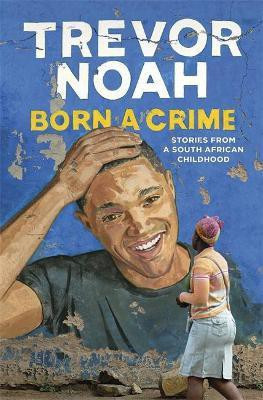 Born A Crime(English, Paperback, Noah Trevor)