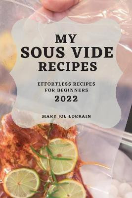 My Sous Vide Recipes 2022(English, Paperback, Lorrain Mary Joe)