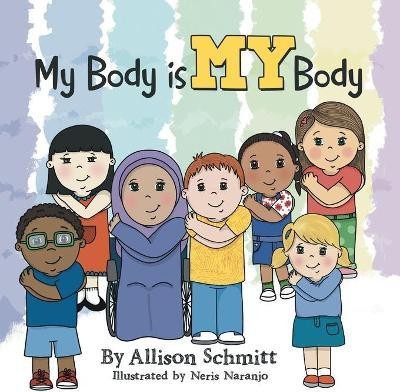 My Body is MY Body(English, Paperback, Schmitt Allison)