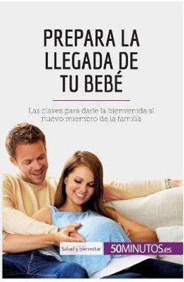 Prepara la llegada de tu bebe(Spanish, Paperback, 50minutos)