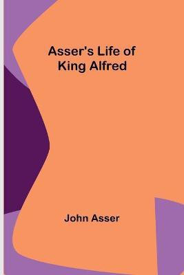 Asser's Life of King Alfred(English, Paperback, Asser John)