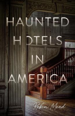 Haunted Hotels in America(English, Paperback, Mead Robin Dr.)