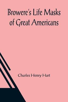 Browere's Life Masks of Great Americans(English, Paperback, Henry Hart Charles)