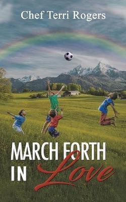 March Forth in Love(English, Paperback, Rogers Chef Terri)