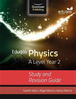 Eduqas Physics for A Level Year 2: Study and Revision Guide(English, Paperback, Kelly Gareth)