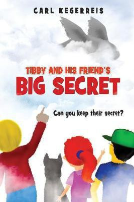 Tibby and His Friend's Big Secret(English, Paperback, Kegerreis Carl E)