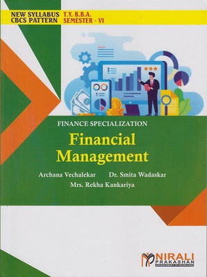 FINANCIAL MANAGEMENT: Finance Specialization (Third Year TY BBA Semester 6)(Paperback, Archana Vechalekar , Dr. Smita Wadaskar , Mrs. Rekha Kankariya)