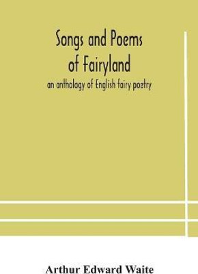 Songs and poems of Fairyland(English, Paperback, Edward Waite Arthur)