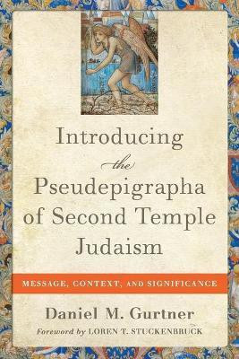 Introducing the Pseudepigrapha of Second Temple - Message, Context, and Significance(English, Paperback, Gurtner Daniel M.)