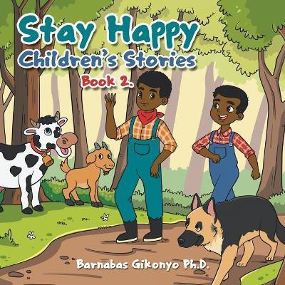 Stay Happy Children's Stories(English, Paperback, Gikonyo Barnabas PH D)