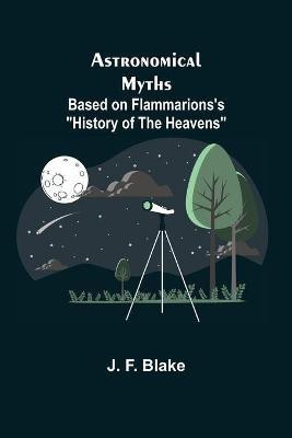 Astronomical Myths(English, Paperback, F Blake Et Al J)