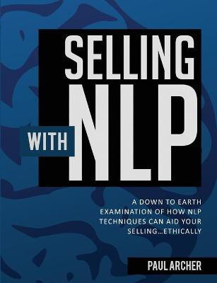 Selling with NLP(English, Paperback, Archer Paul)