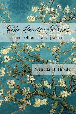 The Leading Trees(English, Paperback, Hipple Melinda B)