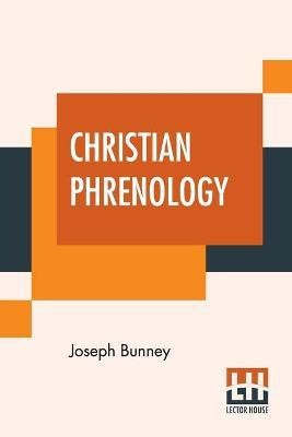 Christian Phrenology(English, Paperback, Bunney Joseph)