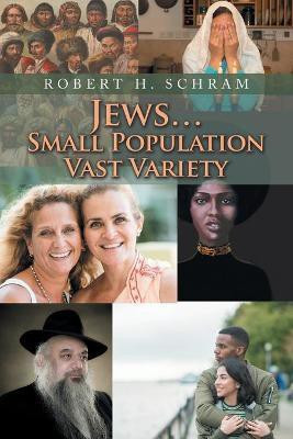 Jews...Small Population Vast Variety(English, Paperback, Schram Robert H)