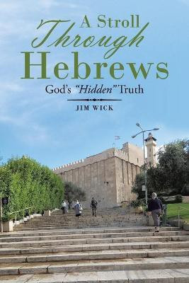A Stroll Through Hebrews(English, Paperback, Wick Jim)
