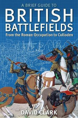 A Brief Guide To British Battlefields(English, Paperback, Clark David)