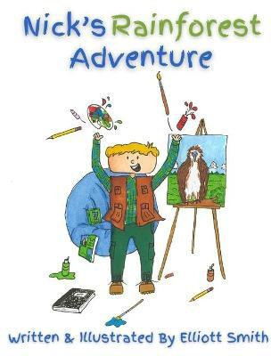 Nick's Rainforest Adventure(English, Paperback, Smith Elliott)