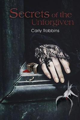 Secrets of the Unforgiven(English, Paperback, Robbins Carly)