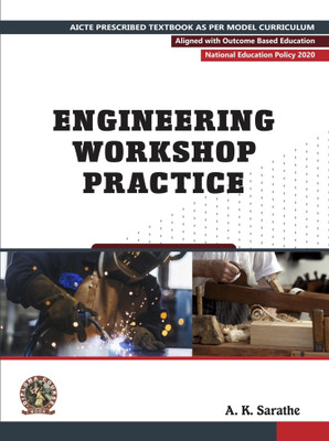 Engineering Workshop Practice | AICTE Prescribed Textbook  - DIP124EN(English, Paperback, Sarathe Dr. A. K.)