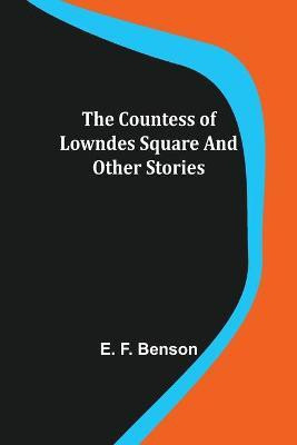 The Countess of Lowndes Square and Other Stories(English, Paperback, F Benson E)