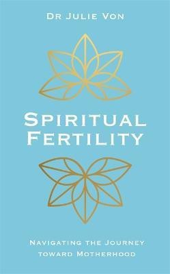 Spiritual Fertility(English, Paperback, Von Julie Dr)