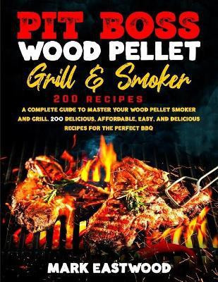 Pit Boss Wood Pellet Grill & Smoker Cookbook(English, Paperback, Eastwood Mark)