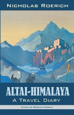 Altai Himalaya(English, Paperback, Roerich Nicholas)