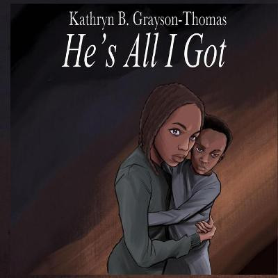 He's All I Got(English, Paperback, Grayson-Thomas Kathryn B)