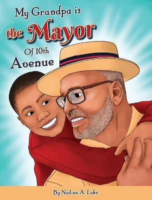 My Grandpa is the Mayor of 10th Avenue(English, Hardcover, Luke Nadine A)