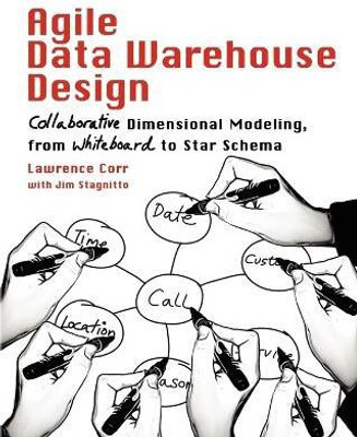 Agile Data Warehouse Design  - Collaborative Dimensional Modeling, from Whiteboard to Star Schema(English, Paperback, Corr Lawrence)