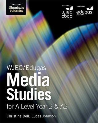 WJEC/Eduqas Media Studies for A Level Year 2 & A2: Student Book(English, Paperback, Bell Christine)