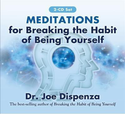 Meditations for Breaking the Habit of Being Yourself(English, CD-Audio, Dispenza Joe)