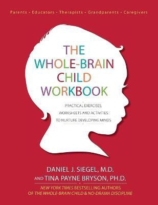 The Whole-Brain Child Workbook(English, Paperback, Siegel Daniel J.)