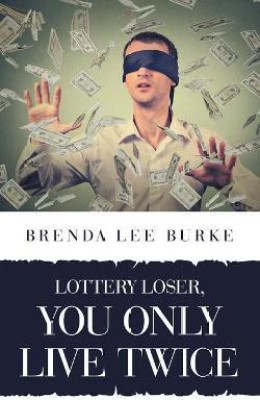 Lottery Loser, You Only Live Twice(English, Paperback, Burke Brenda Lee)