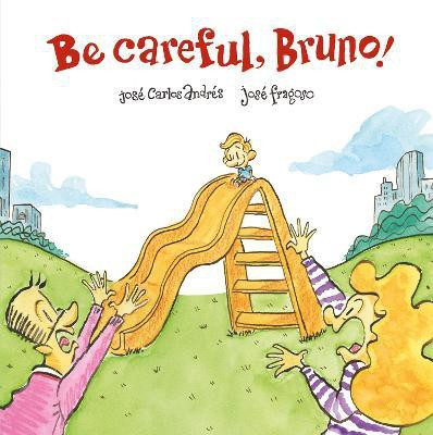 Be Careful, Bruno!(English, Hardcover, Andres Jose Carlos)