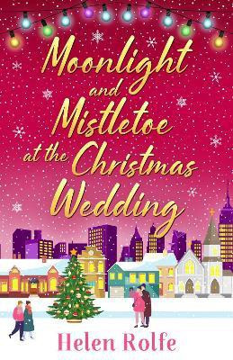 Moonlight and Mistletoe at the Christmas Wedding(English, Paperback, Rolfe Helen)