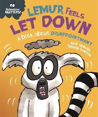 Behaviour Matters: Lemur Feels Let Down - A book about disappointment(English, Hardcover, Graves Sue)